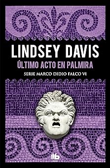 Ultimo Acto en Palmira Lindsey Davis